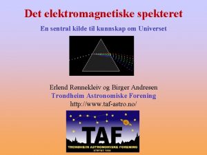 Det elektromagnetiske spekteret En sentral kilde til kunnskap