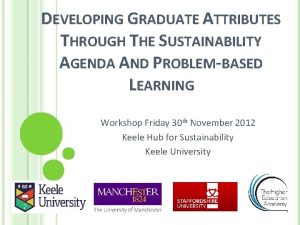 DEVELOPING GRADUATE ATTRIBUTES THROUGH THE SUSTAINABILITY AGENDA AND