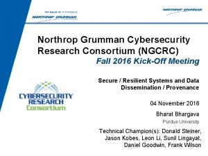 Northrop Grumman Cybersecurity Research Consortium NGCRC Fall 2016