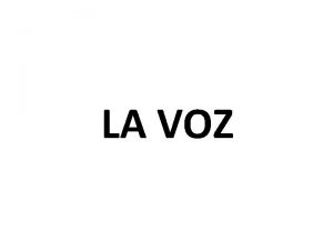 LA VOZ QU ES LA VOZ La voz