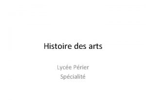 Histoire des arts Lyce Prier Spcialit Ex po