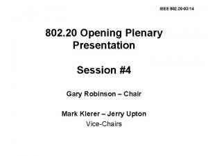 IEEE 802 20 0314 802 20 Opening Plenary