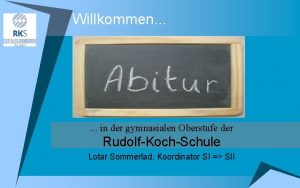 Willkommen in der gymnasialen Oberstufe der RudolfKochSchule Lotar