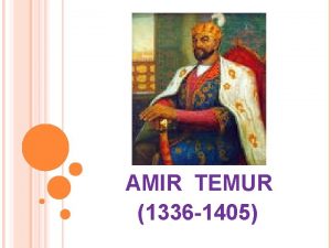 AMIR TEMUR 1336 1405 Amir Temur was born