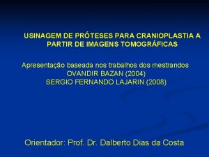 USINAGEM DE PRTESES PARA CRANIOPLASTIA A PARTIR DE