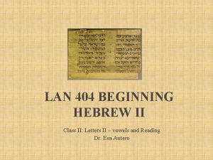 LAN 404 BEGINNING HEBREW II Class II Letters