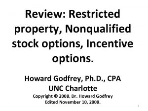 Review Restricted property Nonqualified stock options Incentive options