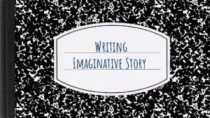 Imaginative writing