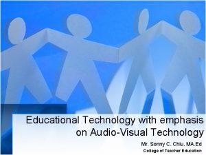 Educational Technology with emphasis on AudioVisual Technology Mr