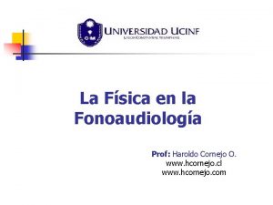 La Fsica en la Fonoaudiologa Prof Haroldo Cornejo