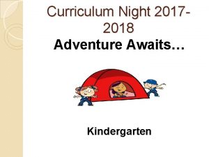 Curriculum Night 20172018 Adventure Awaits Kindergarten Welcome to