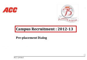 Campus Recruitment 2012 13 Preplacement Dialog 1 ACC
