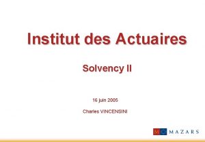 Institut des Actuaires Solvency II 16 juin 2005