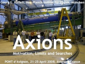 Axions Georg G Raffelt MaxPlanckInstitut fr Physik Mnchen