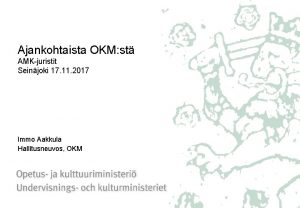 Ajankohtaista OKM st AMKjuristit Seinjoki 17 11 2017