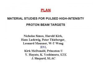 PLAN MATERIAL STUDIES FOR PULSED HIGHINTENSITY PROTON BEAM