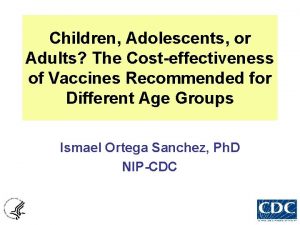 Children Adolescents or Adults The Costeffectiveness of Vaccines