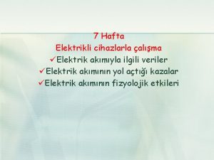 7 Hafta Elektrikli cihazlarla alma Elektrik akmyla ilgili