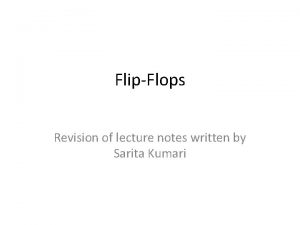 Flip flops notes