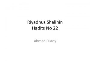 Riyadhus Shalihin Hadits No 22 Ahmad Fuady Part