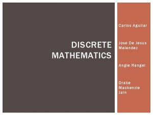 Carlos Aguilar DISCRETE MATHEMATICS Jose De Jesus Melendez