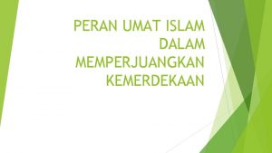 PERAN UMAT ISLAM DALAM MEMPERJUANGKAN KEMERDEKAAN PERAN UMAT