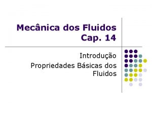 Mecnica dos Fluidos Cap 14 Introduo Propriedades Bsicas