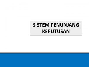 SISTEM PENUNJANG KEPUTUSAN Turban Aronson and Liang Decision