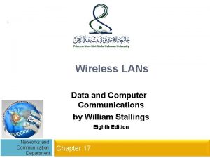 1 Wireless LANs Data and Computer Communications by