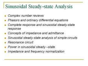 Sinusoidal Steadystate Analysis n n n n Complex