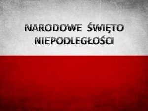 NARODOWE WITO NIEPODLEGOCI I WOJNA WIATOWA I ODZYSKANIE