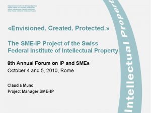 Envisioned Created Protected The SMEIP Project of the