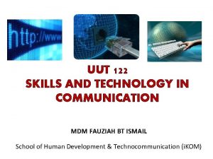 UUT 122 SKILLS AND TECHNOLOGY IN COMMUNICATION MDM