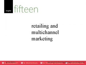 chapter fifteen retailing and multichannel marketing Mc GrawHillIrwin