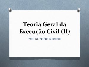 Teoria Geral da Execuo Civil II Prof Dr