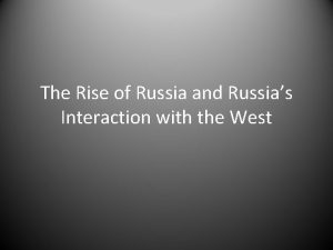 The Rise of Russia and Russias Interaction with