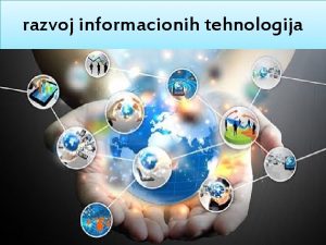 razvoj informacionih tehnologija Sta su informacione tehnologije Informacione