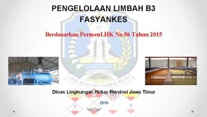 PENGELOLAAN LIMBAH B 3 FASYANKES Berdasarkan Permen LHK