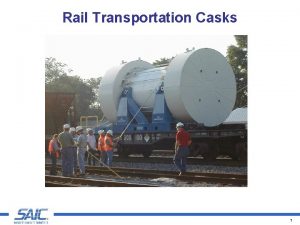 Rail Transportation Casks 1 Testing of Transportation Casks