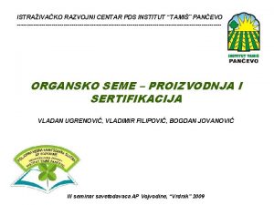 ISTRAIVAKO RAZVOJNI CENTAR PDS INSTITUT TAMI PANEVO ORGANSKO