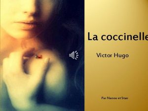 La coccinelle Victor Hugo Par Nanou et Stan