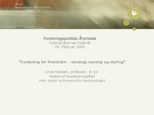 Forskningspolitisk rsmde Videnskabernes Selskab 28 Februar 2006 Forskning