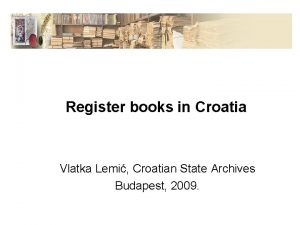 Register books in Croatia Vlatka Lemi Croatian State