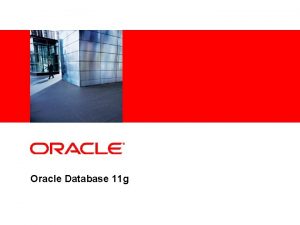 Insert Picture Here Oracle Database 11 g Program