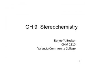 CH 9 Stereochemistry Renee Y Becker CHM 2210
