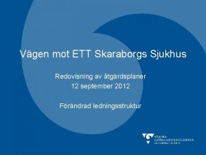 Vgen mot ETT Skaraborgs Sjukhus Redovisning av tgrdsplaner