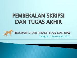 PEMBEKALAN SKRIPSI DAN TUGAS AKHIR PROGRAM STUDI PERHOTELAN