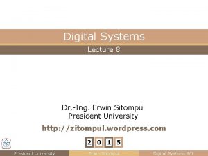 Digital Systems Lecture 8 Dr Ing Erwin Sitompul