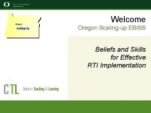Oregon ScalingUp Welcome Oregon Scalingup EBISS Beliefs and