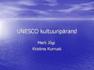 UNESCO kultuuriprand Merli Jgi Kristina Kurrusk Olemus hinenud